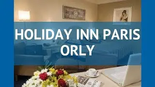 HOLIDAY INN PARIS ORLY 4* Франция Париж обзор &ndash; отель ХОЛИДЕЙ ИНН ПЭРИС ОРЛУ 4* Париж видео обзор