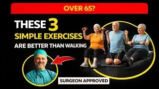 Over 65? These 3 Simple Exercises Are Better Than Walking | Surgeon Approved