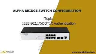 Alpha Bridge Switch (AS200/10/T) | IEEE 802.1X/DOT1X Authentication)