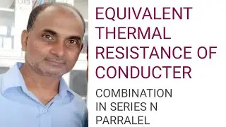 combination of conduction,in parallel and in series, equivalent thermal conductivity and  resistance