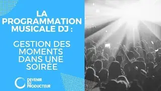 Gestion des Moments dans une Soirée : La Programmation Musicale DJ