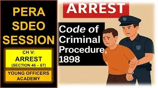 Code of Criminal Procedure, 1898 | Section 46 to 67 | CH: V Arrest | CRPC 1898 | SDEO Laws |