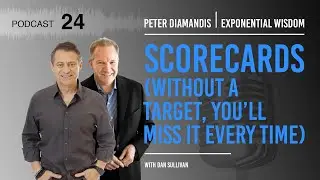 Exponential Wisdom Episode 24: Scorecards (Without A Target, You&rsquo;ll Miss It Every Time)