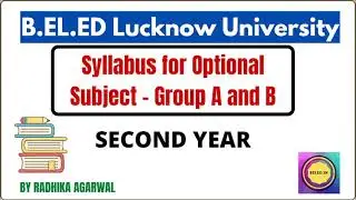 B.EL.ED Second Year || LUCKNOW UNIVERSITY || Optionals Syllabus Discussion || By Radhika Agarwal