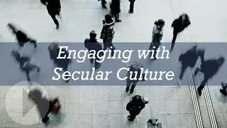 Engaging with Secular Culture - John Stevens