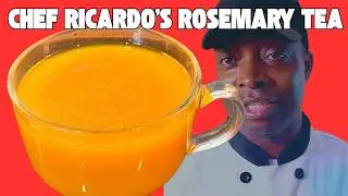 Chef Ricardo&rsquo;s Rosemary Tea for Pain Relief, Stress & Anxiety