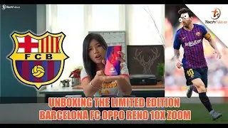 Unboxing, First Impressions and Hands-On of the Limited Edition Barcelona FC OPPO Reno 10X Zoom!
