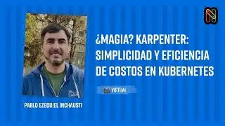 &iquest;Magia? Karpenter: simplicidad y eficiencia de costos en Kubernetes - Pablo Ezequiel Inchausti