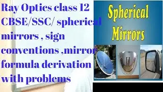 Spherical Mirrors all concepts /sign convention|Mirror formula derivation|problems| easy way