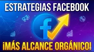 Estrategias de Facebook para conseguir más alcance orgánico en 2026 !
