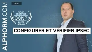 Formation CCNP ENCOR 350-401 : Comment configurer et v&eacute;rifier Ipsec