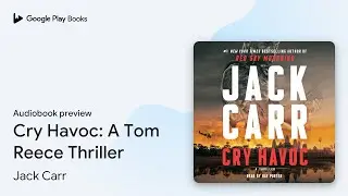 Cry Havoc: A Tom Reece Thriller by Jack Carr &middot; Audiobook preview