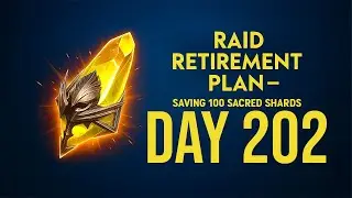 Raid Retirement Plan – Saving 100 Sacred Shards (Day202)