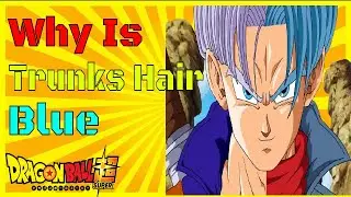 Why Is Trunks Hair Blue Now (MUST WATCH!!!)
