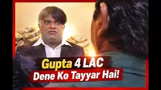 ''Gupta 4 LAC Dene Ko Tayyar Hai 😱 | Gupta Exposed