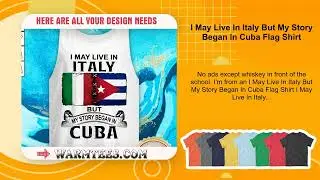 I May Live In Italy But My Story Began In Cuba Flag Shirt