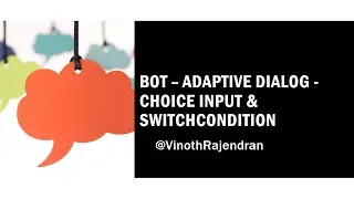Bot - Adaptive Dialog - Choice Input & Switch Condition 😎😍