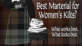 Women&rsquo;s Kilts - What Material is Best for Looks, Fit & Wear?