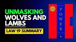Strategic Mastery: Mastering Law 19's Game of Wolves and Lambs | The 48 Laws of Power Law 19 Summary