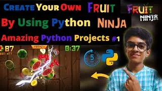 Learn How to Create Your Own Fruit Ninja Game in Python - Unbelievable Python Projects!
