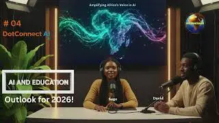 DotConnectAI Podcast &ndash; Episode 4 | AI and Education in Africa: Preparing for the Next Generation