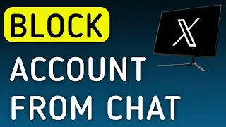 How To Block Account From A Chat On X (Twitter) On PC (New Update)