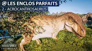 ACROCANTHOSAURUS | LES ENCLOS PARFAITS : ÉP.2 | JURASSIC WORLD EVOLUTION 3
