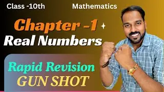 Class - 10th | Maths | Chapter - 1 Real Numbers | Gun shot Rapid Revision.