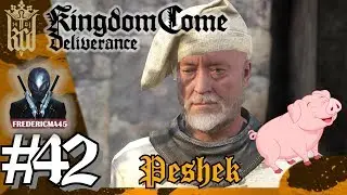 KINGDOM COME DELIVERANCE [FR]: PESHEK - Copains Comme Cochons #42 4K/60fps/Ultra
