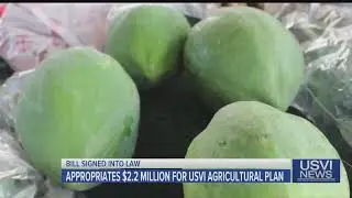 Bill Signed into Law Appropriates $2.2M for USVI Agricultural Plan