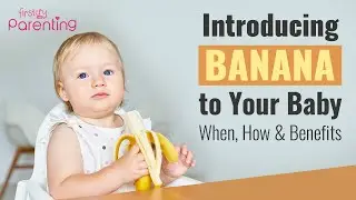 When and How to Give Banana to Your Baby