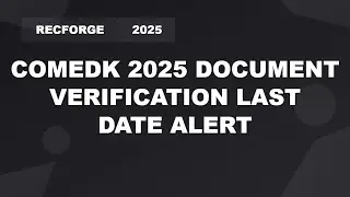 COMEDK UGET 2025 Document Verification Last Date | Counselling Important Update