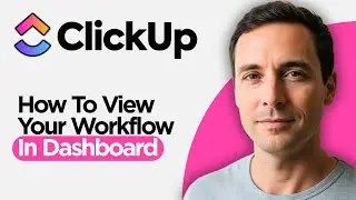 How to View your Workflow in ClickUp Dashboard (2026 Full Guide)