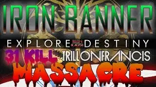 Explore Destiny: IRON BANNER MASSACRE! (TrillonFrancis goes BEAST MODE!)