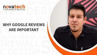 Why Google Reviews Are Important | Novatech Systems