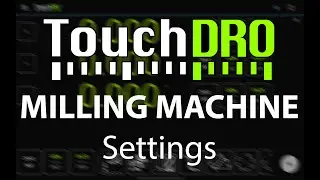 TouchDRO Settings for a Milling Machine