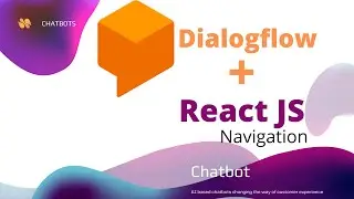 React + Dialogflow |  Setup and Navigation Bar