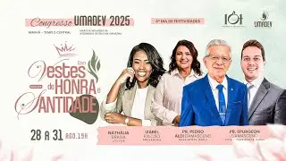 Manh&atilde; Pentecostal & Estudo B&iacute;blico | Congresso UMADEV 2025 &ndash; &ldquo;Com Vestes de Honra e Santidade&rdquo;