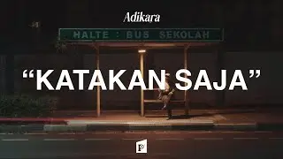 Adikara - Katakan Saja (Official Lyric Video)