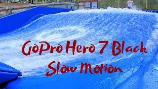 GOPRO HERO 7 BLACK SLOW MOTION TEST - ON THE FLowRider!!