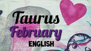 &diams;♉TAURUS ❤LOVE FEBRUARY 2021 ENGLISH