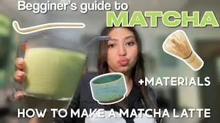 BEGINNER&rsquo;S GUIDE TO MATCHA 🍵 | How to make a matcha latte and the materials you&rsquo;ll need!