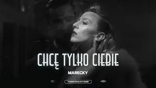 MARECKY – CHCĘ TYLKO CIEBIE (Official Video)