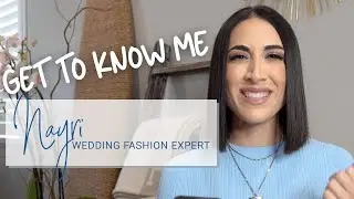 Get To Know Me! Nayri - Wedding Fashion Expert