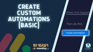 Monday 101 - Custom Automations (Basic)