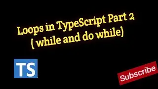 #6 - Loops in TypeScript Part 2