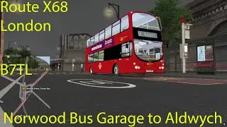 OMSI 2 - London Route X68, Norwood Bus Garage to Aldwych (B7TL)