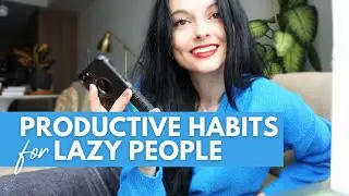Productive Habits for LAZY PEOPLE | How to TRIPLE Your Productivity