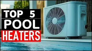 Top 5 Best Pool Heaters in 2025