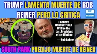 CARICATURA SOUTH PARK PROFETIZ&Oacute; MUERTE DE ROB REINER. TRUMP LAMENTA MUERTE DE REINER PERO LO CRITICA